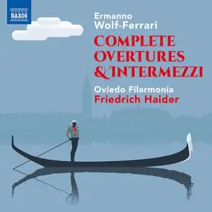 Oviedo Filarmonía & Friedrich Haider - Wolf-Ferrari: Complete Overtures & Intermezzi (2021) [Official Digital Download]