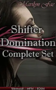 «Shifter Domination Complete Set» by Marilyn Fae