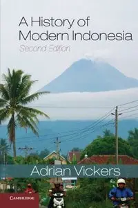 Adrian Vickers, "A History of Modern Indonesia, 2 edition" (repost)