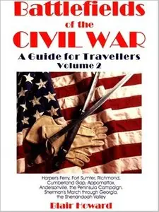 Battlefields of the Civil War: A Guide for Travellers, Volume 2 by Blair Howard