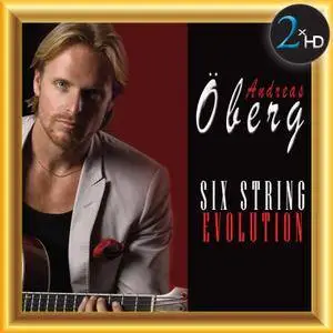 Andreas Oberg - Six String Evolution (2010/2017) [2xHD Official Digital Download]