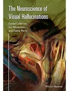 The Neuroscience of Visual Hallucinations