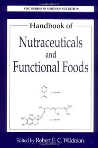 Handbook of Nutraceuticals and Functional Foods by Robert E. C. Wildman