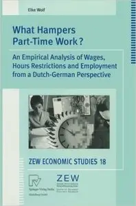 What Hampers Part-Time Work?: An Empirical Analysis of Wages, Hours Restrictions and Employment from a Dutch-German Perspective