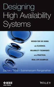 Designing High Availability Systems: DFSS and Classical Reliability Techniques with Practical Real Life Examples (Repost)