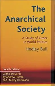 The Anarchical Society: A Study of Order in World Politics (Repost)