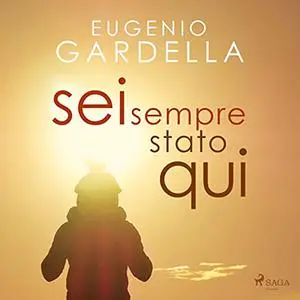 «Sei sempre stato qui» by Eugenio Gardella