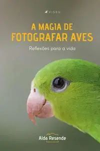 «A magia de fotografar aves» by Alda Resende