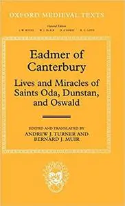 Eadmer of Canterbury: Lives and Miracles of Saints Oda, Dunstan, and Oswald