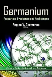 Germanium: Properties, Production and Applications