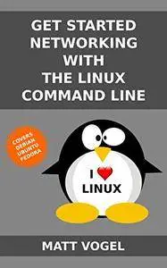 Get Started Networking with the Linux Command Line