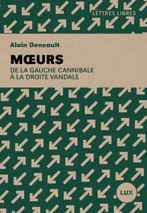 Alain Deneault, "Moeurs : De la gauche cannibale à la droite vandale"