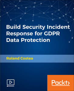 Build Security Incident Response for GDPR Data Protection