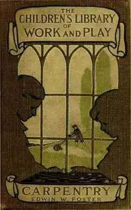 «Carpentry and Woodwork» by Edwin W. Foster