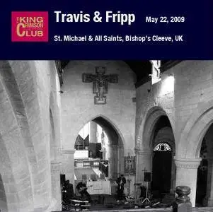 Travis & Fripp - St. Michael & All Saints Church, Bishop's Cleeve, UK - May 22, 2009 (2009) {DGM Official Digital Download}