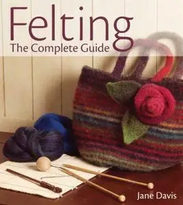 Felting - The Complete Guide (repost)