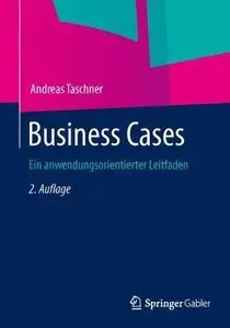 Business Cases: Ein anwendungsorientierter Leitfaden (Repost)