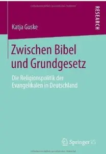Zwischen Bibel und Grundgesetz: Die Religionspolitik der Evangelikalen in Deutschland