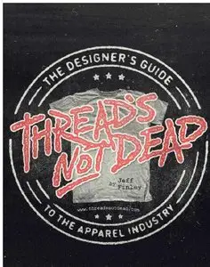 Thread's Not Dead: The Designer's Guide to the Apparel Industry (Repost)