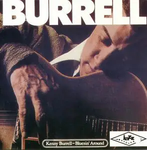 Kenny Burrell - Bluesin' Around [Recorded 1961-1962] (1983)