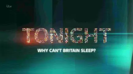 ITV - Tonight: Why Can't Britain Sleep? (2016)