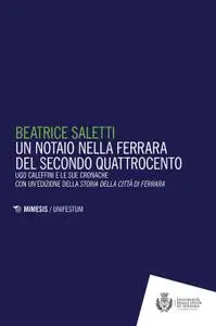 Beatrice Saletti - Un notaio nella Ferrara del secondo Quattrocento