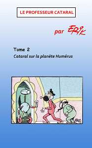 Le Professeur Cataral - Tome 2 - Cataral Sur La Planete Humerus