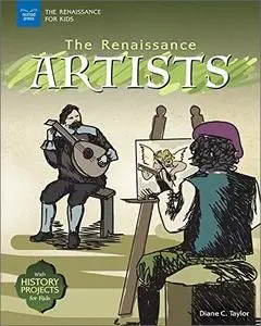 The Renaissance Artists: With History Projects for Kids