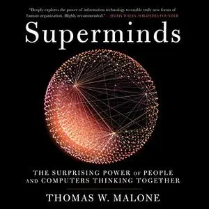 Superminds: The Surprising Power of People and Computers Thinking Together [Audiobook] (Repost)