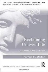 Reclaiming Unlived Life (The New Library of Psychoanalysis) [Repost]