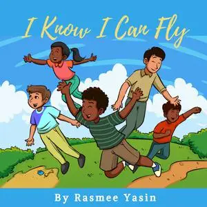 «I Know I Can Fly Book» by Rasmee Yasin