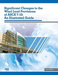 Significant Changes to the Wind Load Provisions of ASCE 7-10: An Illustrated Guide