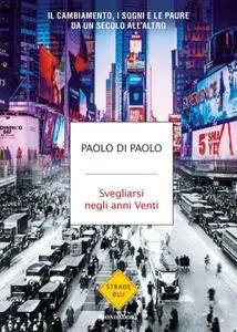 Paolo Di Paolo - Svegliarsi negli anni Venti