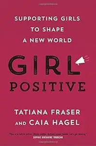 Girl Positive: Supporting Girls to Shape a New World