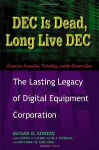 DEC Is Dead, Long Live DEC: The Lasting Legacy of Digital Equipment Corporation (Repost)