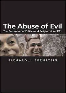 Abuse of Evil: The Corruption of Politics and Religion since 9/11