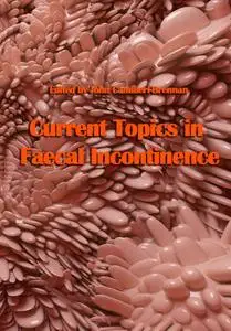 "Current Topics in Faecal Incontinence" ed. by John Camilleri-Brennan