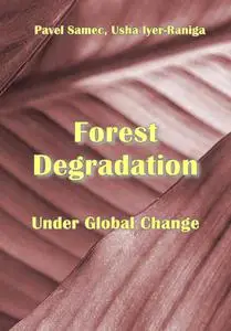 "Forest Degradation Under Global Change" ed. by Pavel Samec, Usha Iyer-Raniga