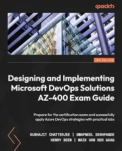 Designing and Implementing Microsoft DevOps Solutions AZ-400 Exam Guide (Repost)