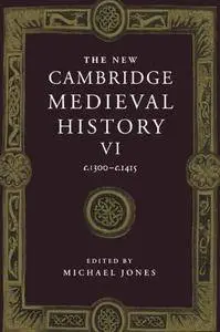 The New Cambridge Medieval History, Vol. 6: c.1300-c.1415 (Repost)