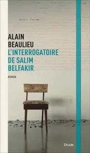 Alain Beaulieu - L’interrogatoire de Salim Belfakir