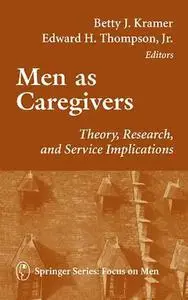 Men as Caregivers: Theory, Research, and Service Implications