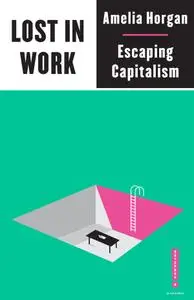 Lost in Work: Escaping Capitalism (Outspoken by Pluto)