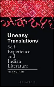 Uneasy Translations: Self, Experience and Indian Literature