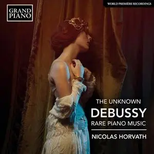 Nicolas Horvath - The Unknown Debussy: Rare Piano Music (2020) [Official Digital Download 24/96]