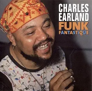 Charles Earland - Funk Fantastique (2004) {Prestige}