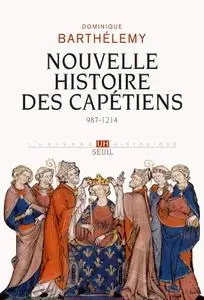 Dominique Barthélemy, "Nouvelle histoire des Capétiens (987-1214)"