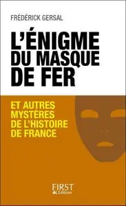 Frédérick Gersal, "L'énigme du Masque de Fer et autres mystères de l'Histoire de France"