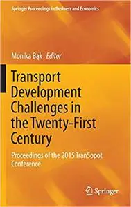 Transport Development Challenges in the Twenty-First Century: Proceedings of the 2015 TranSopot Conference