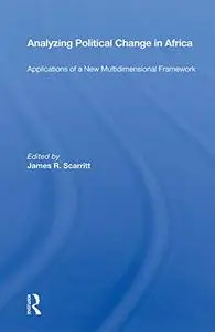 Analyzing Political Change in Africa: Applications of a New Multidimensional Framework